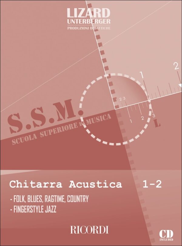 Chitarra Acustica 1-2. Folk, Blues, Ragtime, Country, Fingerstyle Jazz (Lizart Unterberger Produzioni Didattiche 1-2). Contiene CD