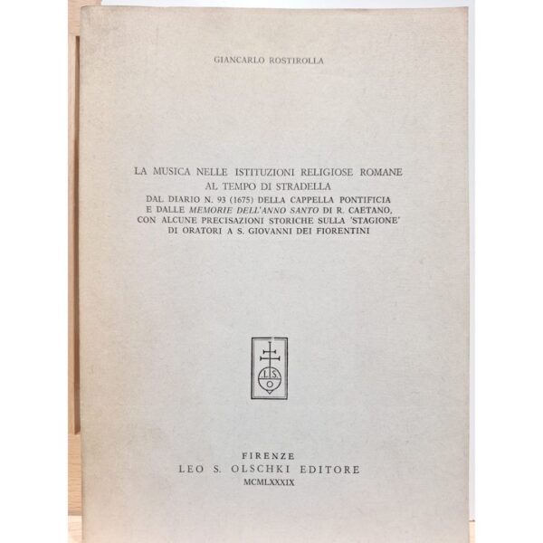 ROSTIROLLA La musica nelle istituzioni religiose romane ai tempo di Stradella