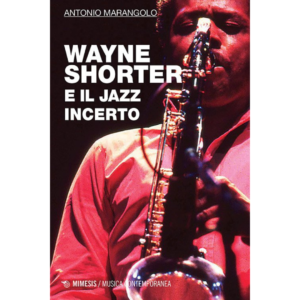 MARANGOLO-Wayne-Shorter-e-il-jazz-incerto-Mimesis