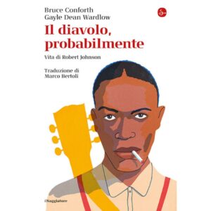 Conforth-Wardlow-Il-diavolo-probabilmente-Vita-di-Robert-Johnson-Saggiatore